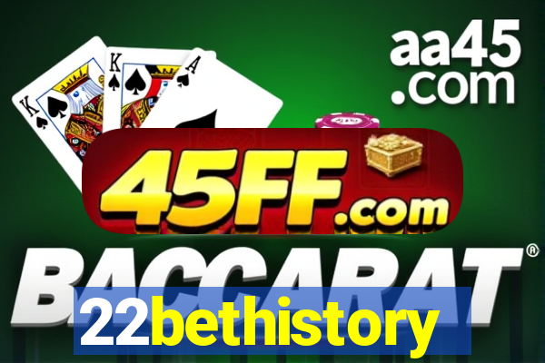 22bethistory