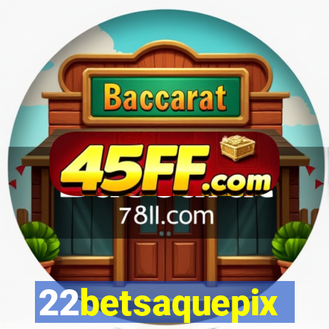 22betsaquepix