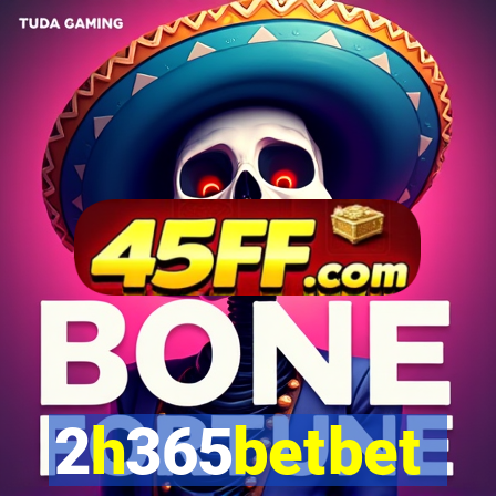 2h365betbet