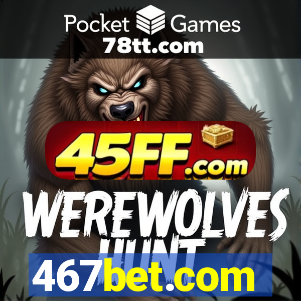 467bet.com