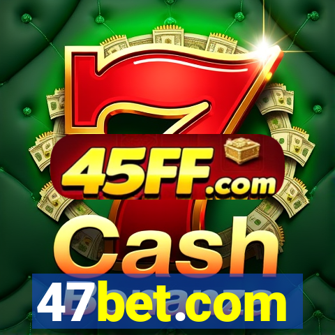 47bet.com