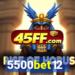 5500bet12
