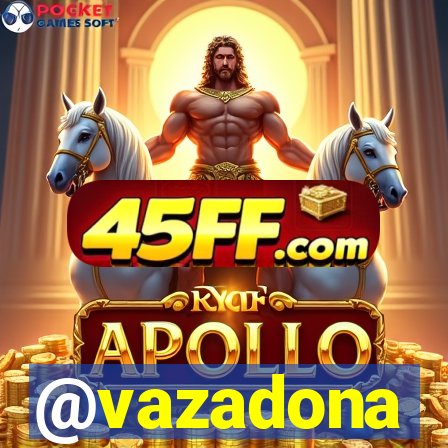 @vazadona