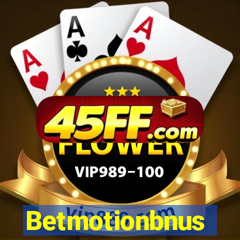 Betmotionbnus