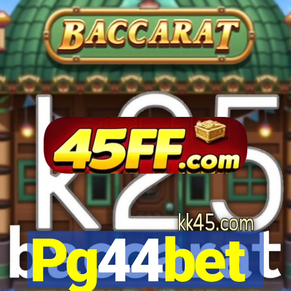 Pg44bet