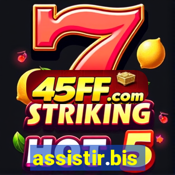 assistir.bis