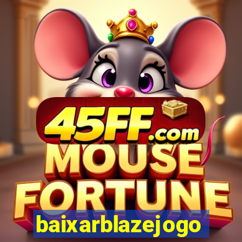 baixarblazejogo