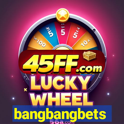 bangbangbets