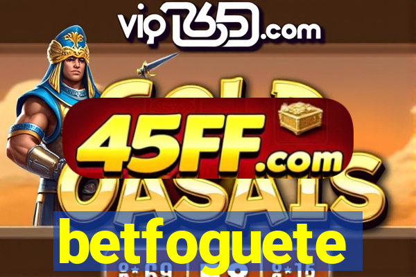 betfoguete