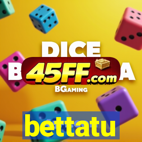 bettatu