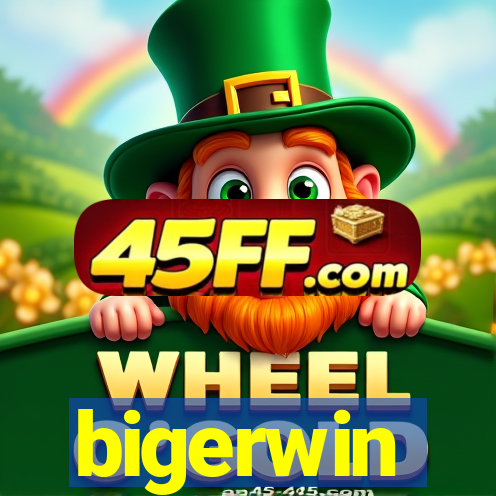 bigerwin