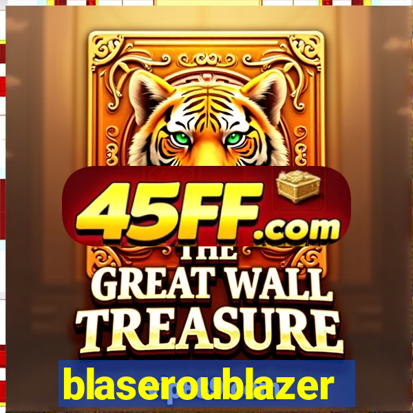 blaseroublazer