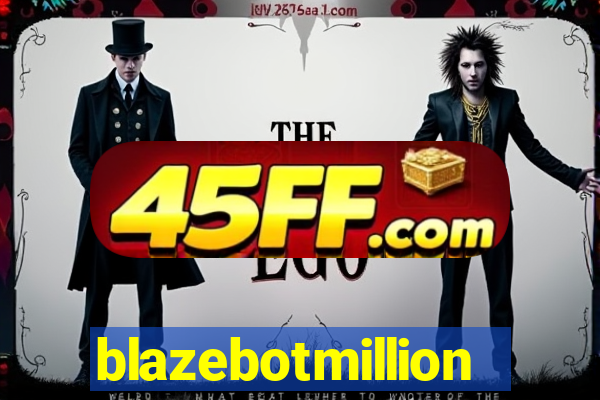 blazebotmillion