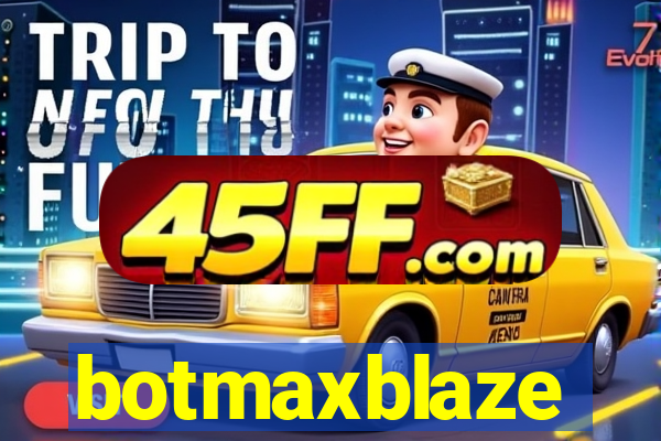 botmaxblaze