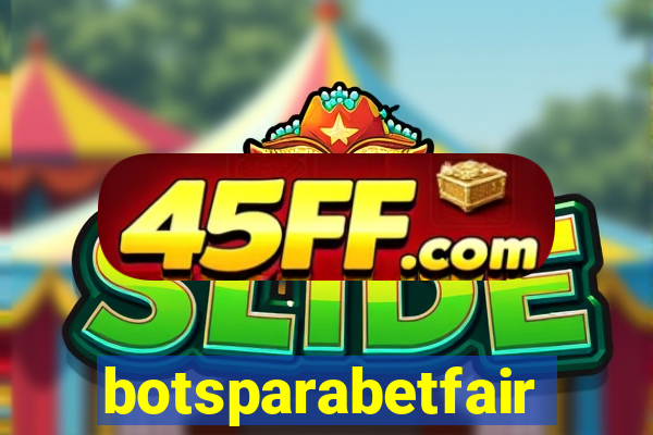 botsparabetfair