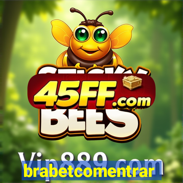 brabetcomentrar