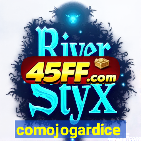comojogardice