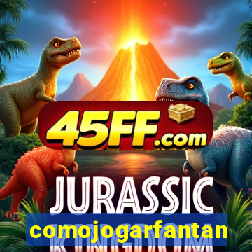 comojogarfantan