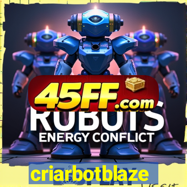 criarbotblaze