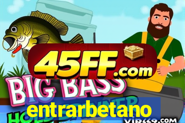 entrarbetano