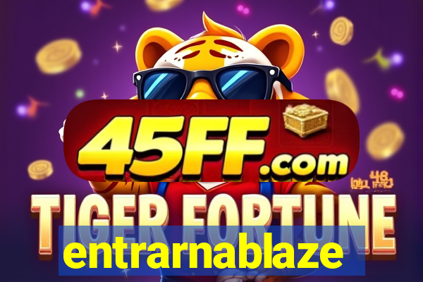 entrarnablaze