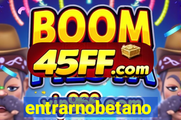 entrarnobetano