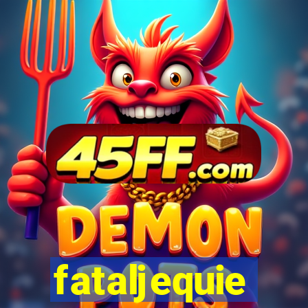 fataljequie