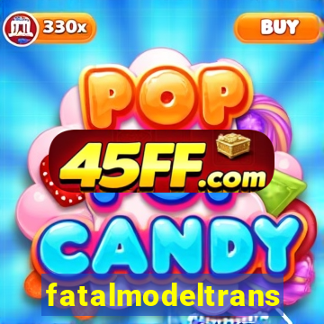 fatalmodeltrans