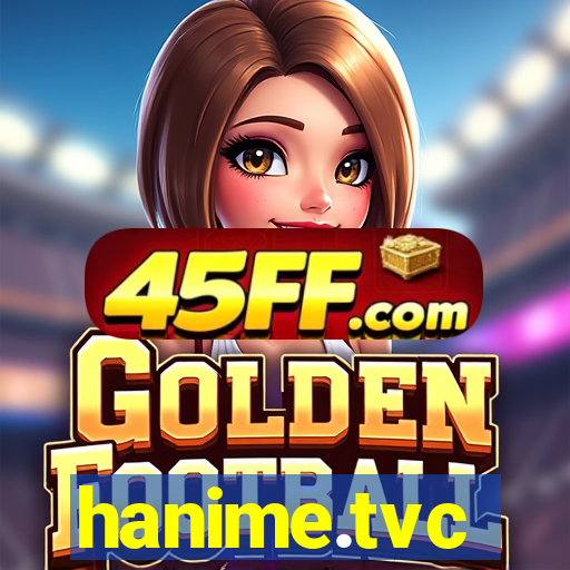 hanime.tvc