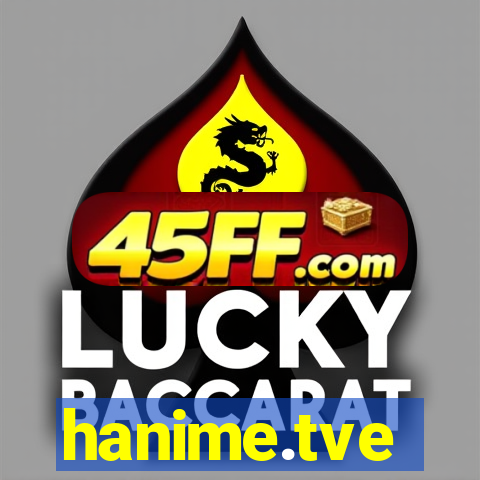 hanime.tve