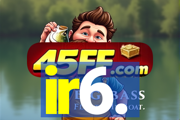 ir6.