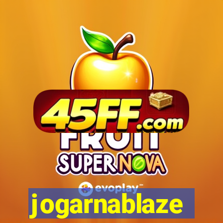 jogarnablaze