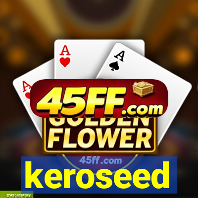 keroseed