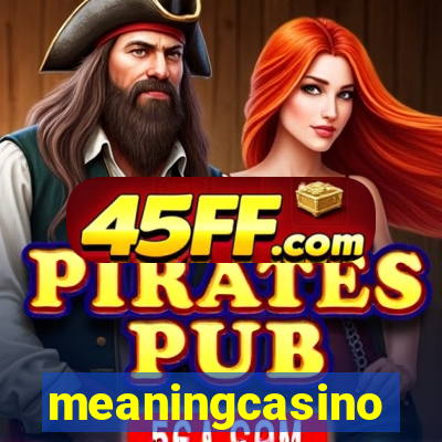 meaningcasino
