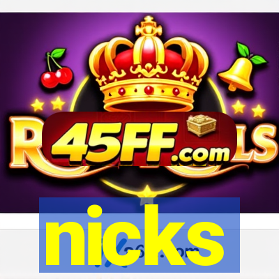 nicks