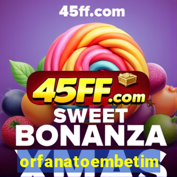 orfanatoembetim