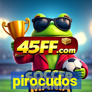 pirocudos
