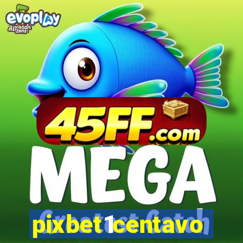 pixbet1centavo