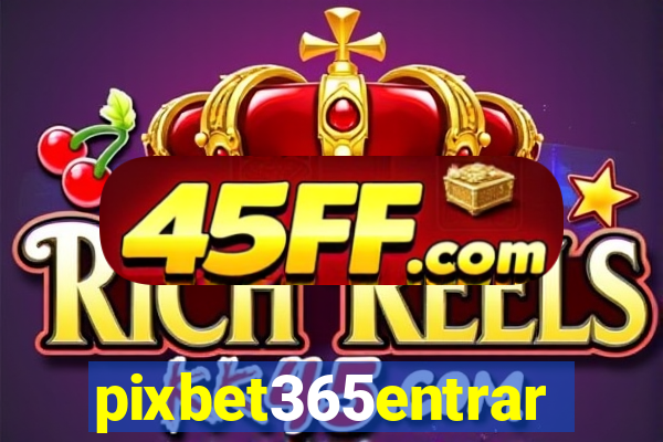 pixbet365entrar