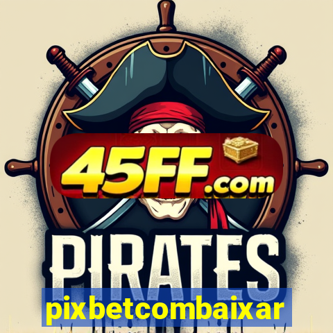 pixbetcombaixar