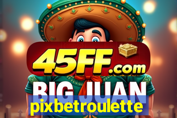 pixbetroulette