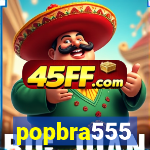 popbra555