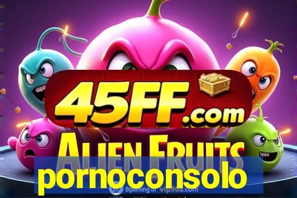 pornoconsolo