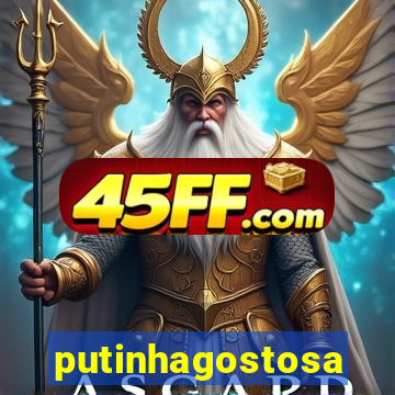 putinhagostosa