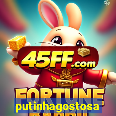 putinhagostosa