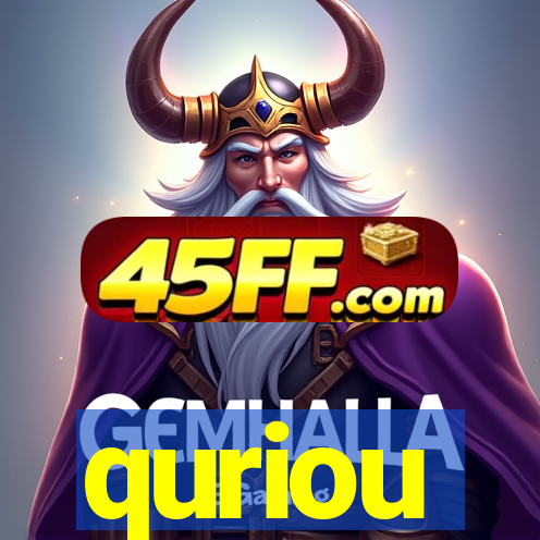 quriou