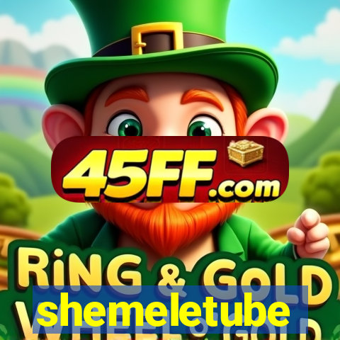 shemeletube