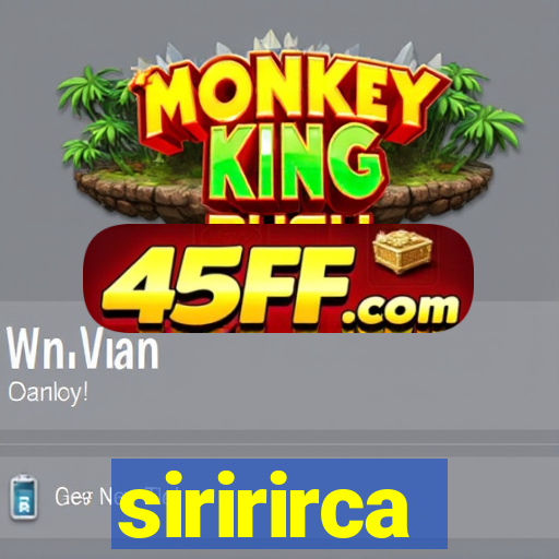 siririrca