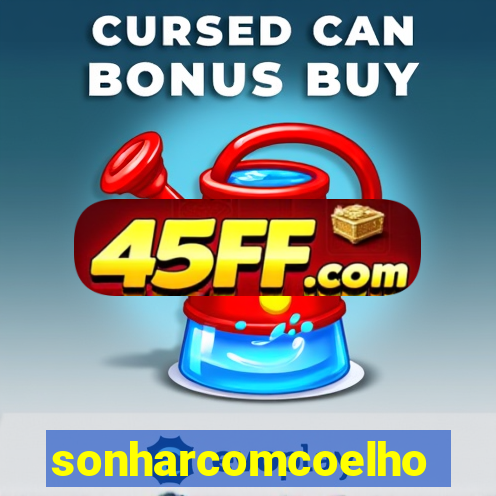 sonharcomcoelho