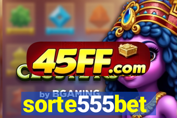 sorte555bet